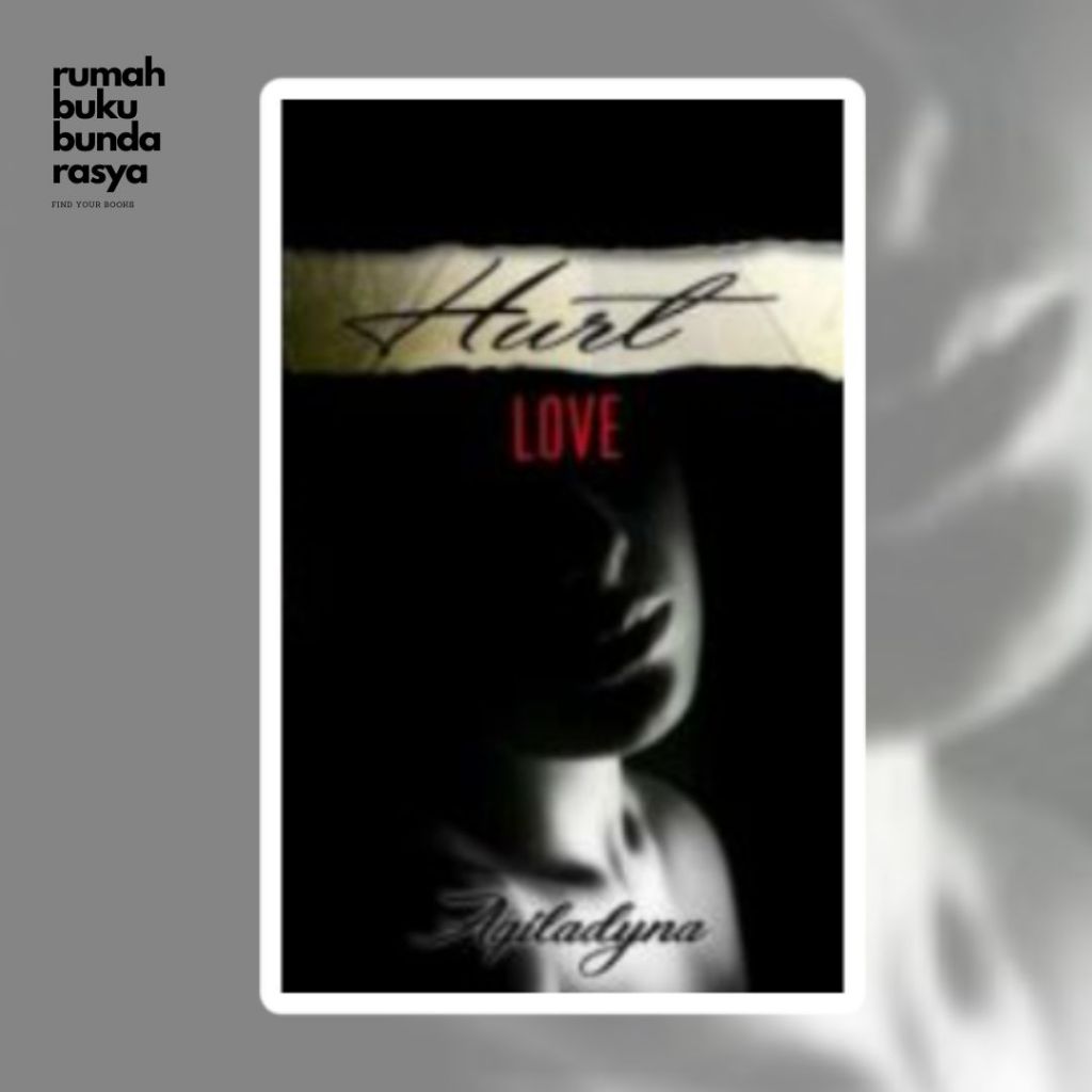WATTPAD ROMANCE Hurt Love by aqiladyna rekomendasi favorit novel wattpad romance murah rekomendasi f