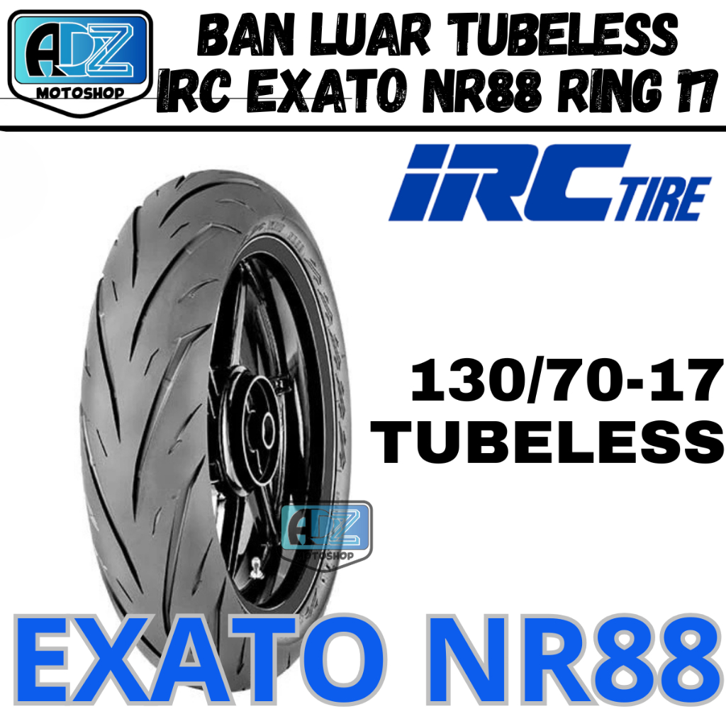 BAN LUAR IRC EXATO NR88 130/70-17 TUBELESS RING 17 BAN BELAKANG VIXION BYSON R15 GSX CB150R NINJA