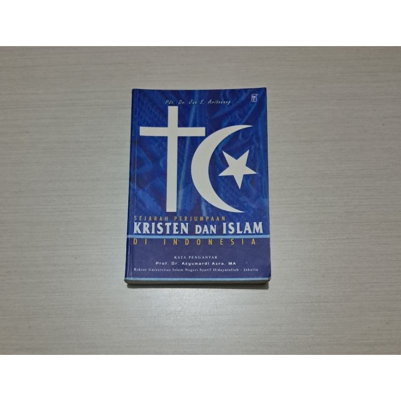 SEJARAH PERJUMPAAN KRISTEN DAN ISLAM DI INDONESIA - PDT. DR. JAN. S. ARITONANG