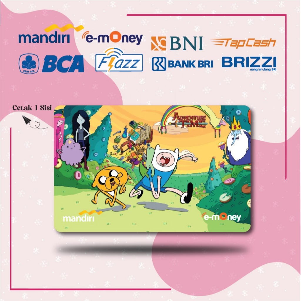 KARTU EMONEY KARTUN ADVENTURE TIME ETOLL MANDIRI FLAZZ BCA GEN 2 BNI TAPCASH BRIZZI BRI - 1 SISI
