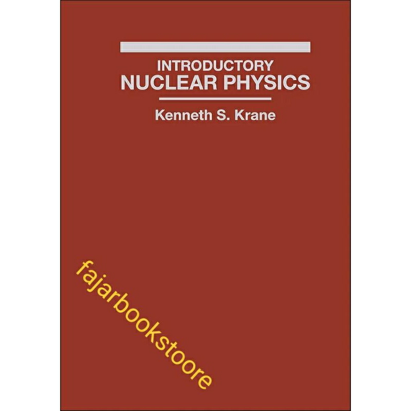 Introductory Nuclear Physics Kenneth S. Krane