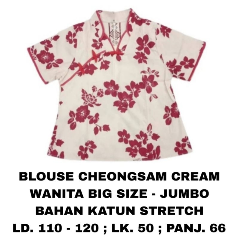 WK BLOUSE CHEONGSAM CREAM WANITA BIG SIZE JUMBO LD. 110 120 BAJU ATASAN IMLEK SINCIA SANJIT KANCING 