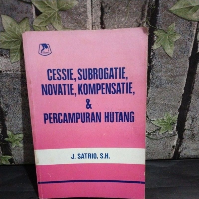 Cessie.  Subrogatie , Novatie , Kompensatie & Pencampuran Hutang