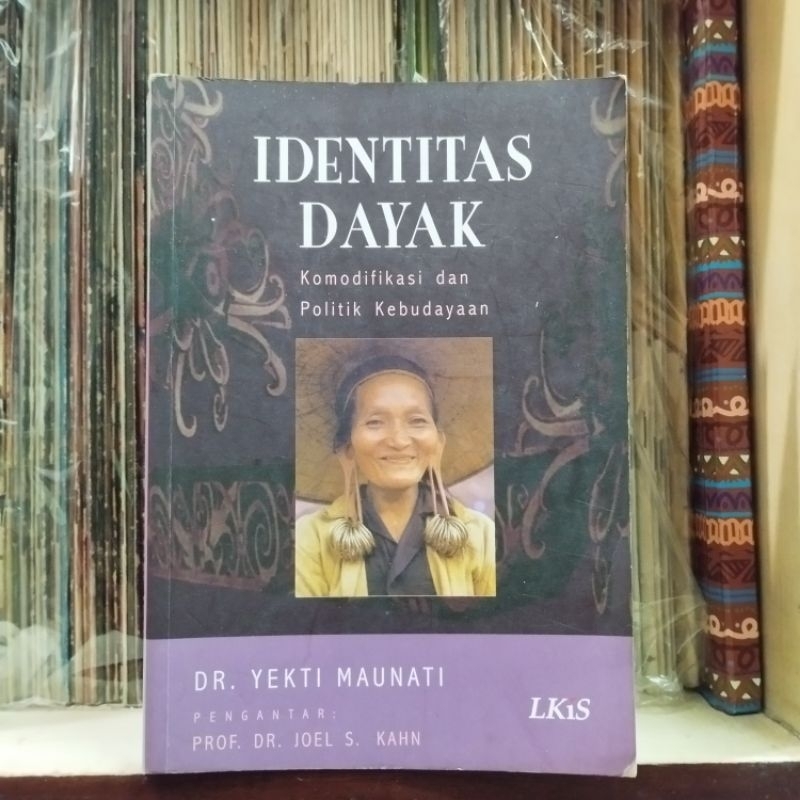 Identitas Dayak Komodifikasi dan Politik Kebudayaan - Dr Yekti Maunati