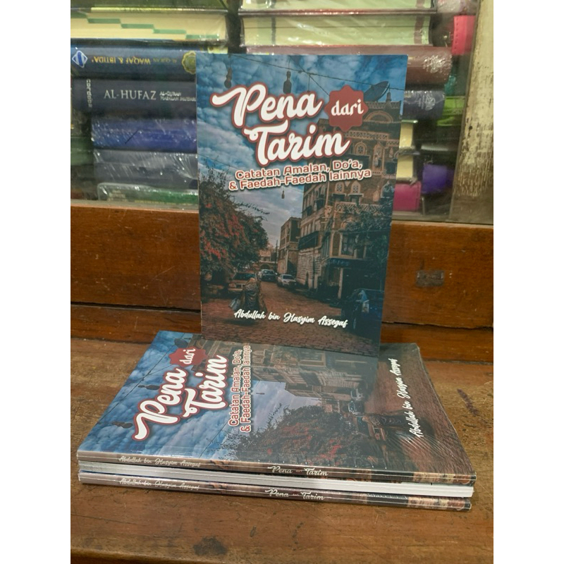 Pena Dari Tarim Catatan Amalan, Do’a & Faedah-Faedah Lainnya Abdullah Bin Hasyim Assegaf