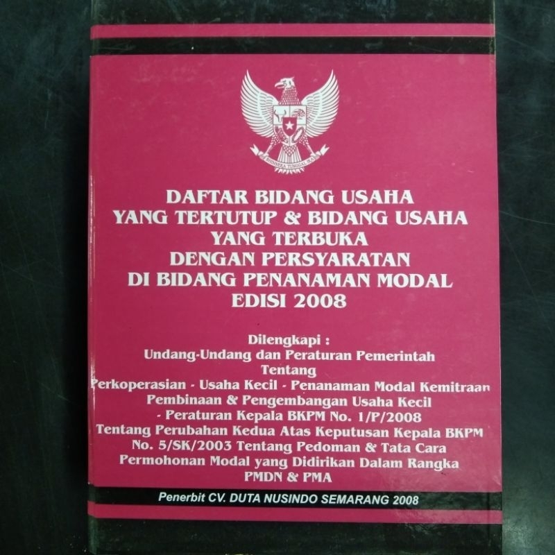 Buku Penanaman Modal : Daftar Bidang Usaha Yang Tertutup & Bidang Usaha Yang Terbuka Dengan Persyara