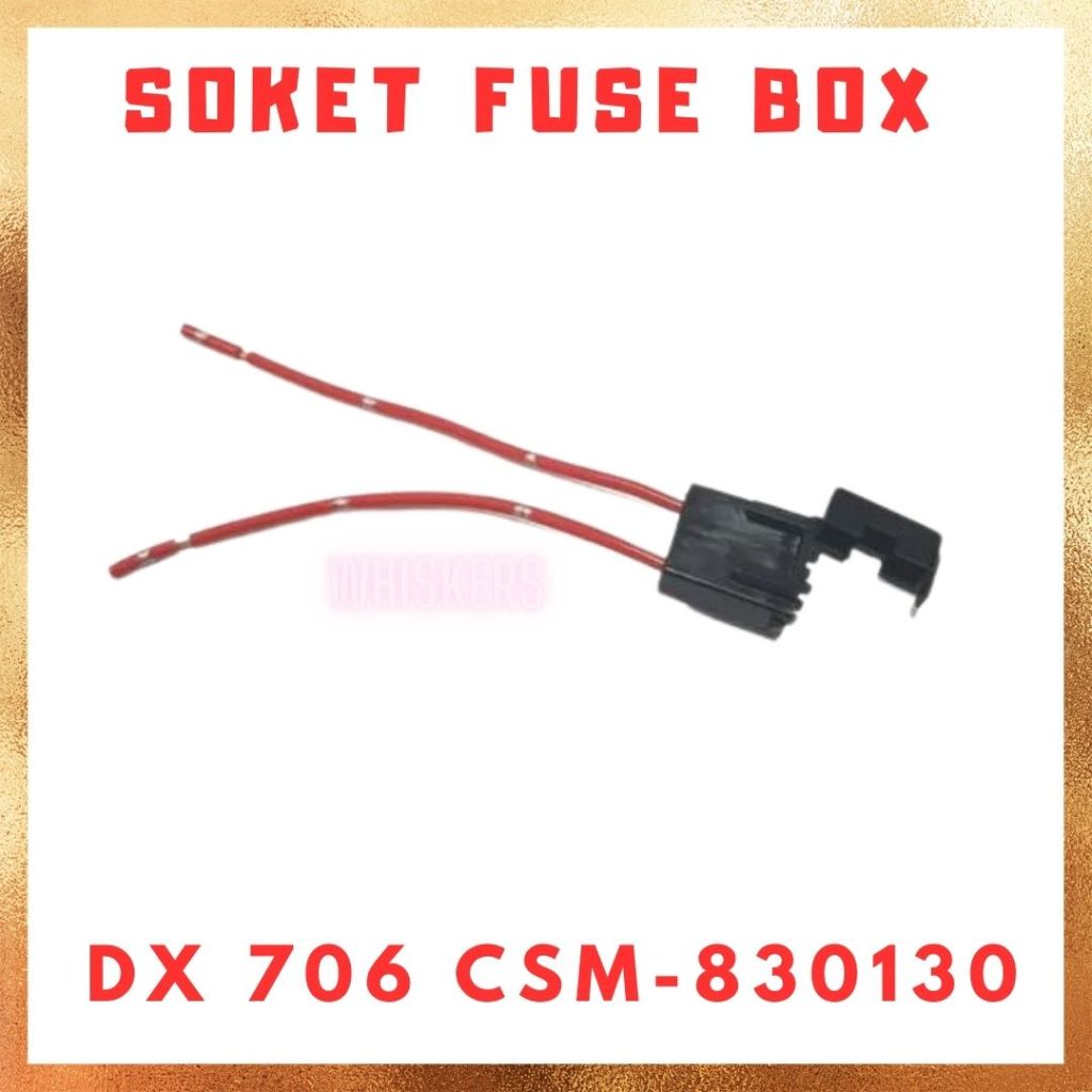 [PCS] SOKET FUSE BOX DX 706 TANCAP + KABEL Coordinates CSM-830130 satu buah