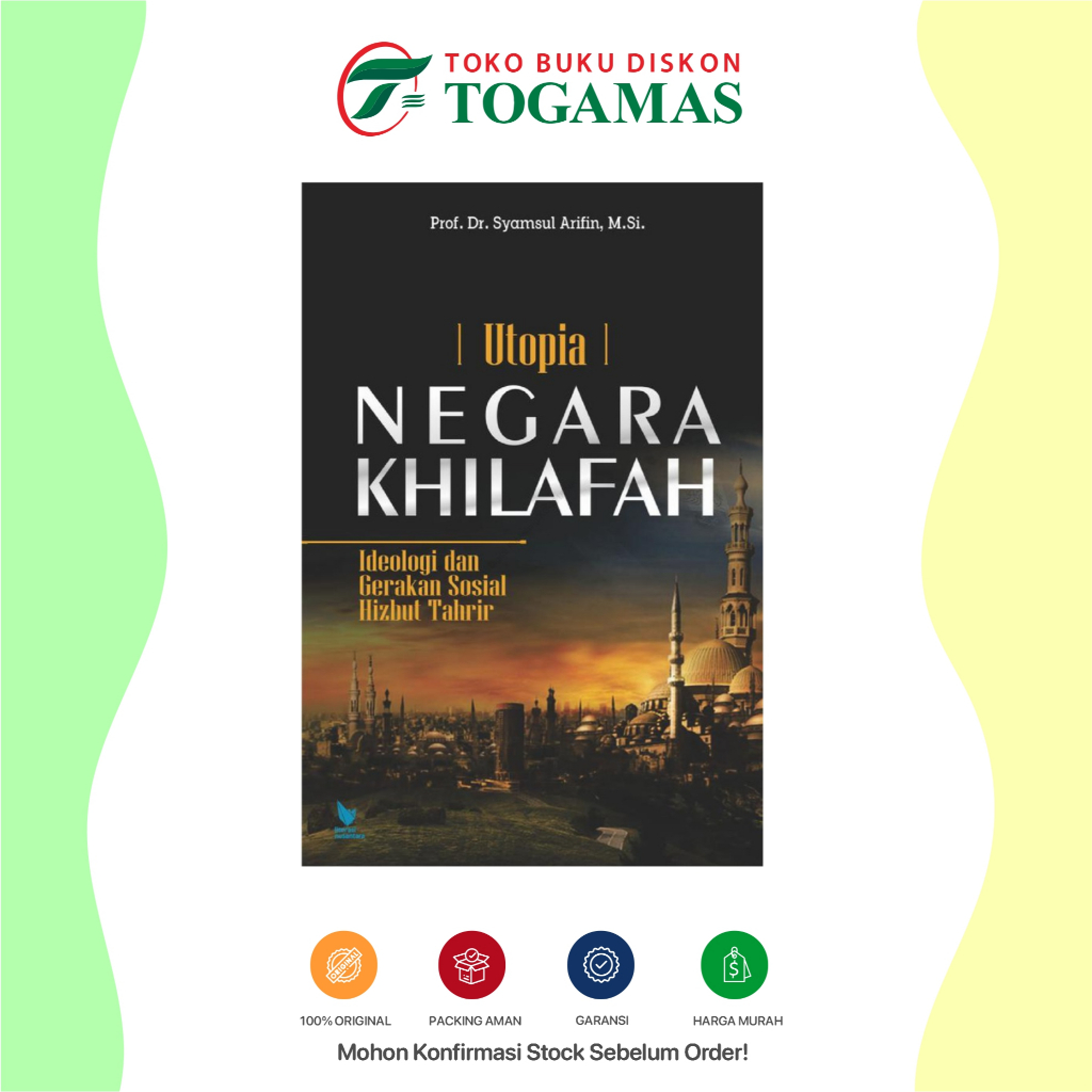 Buku Utopia Negara Khilafah Ideologi dan Gerakan Sosial Hizbut Tahrir - SYAMSUL ARIFIN