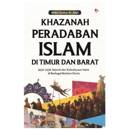 Buku Khazanah Peradaban Islam di Timur dan Barat
