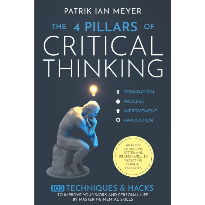 

[E9122] The 4 Pillars of Critical Thinking: 103 Techniques & Hacks to Improve Your Work and..