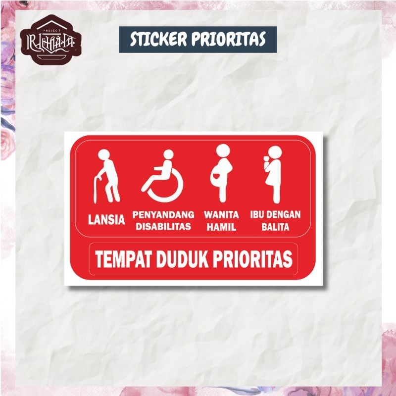 

ART.PROJECT STICKER PRIORITAS /TEMPAT DUDUK PRIORITAS / UTAMAKAN PRIORITAS VINLY ANTI AIR ANTI PANAS