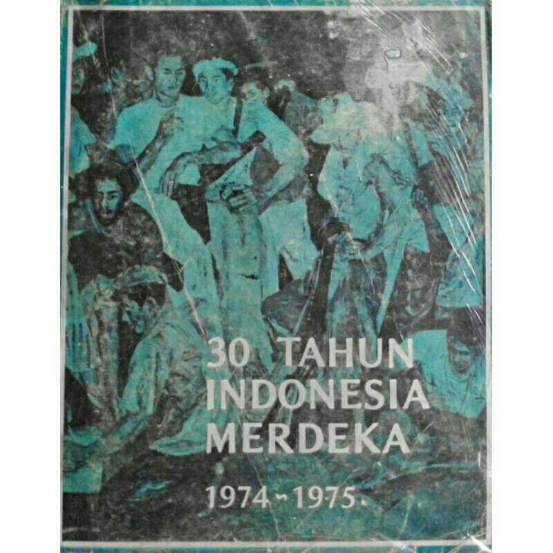 BUKU 30 TAHUN INDONESIA MERDEKA 1974 - 1975 JILID 4 CITRA LAMTORO GUNG PERSADA