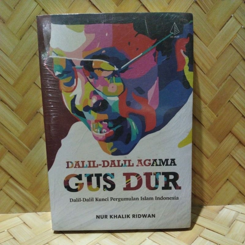 Dalil-dalil agama Gus Dur. dalil-dalil kunci pergumulan islam Indonesia.