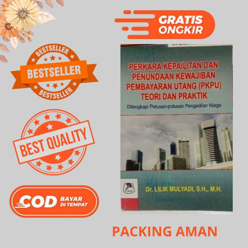 PERKARA KEPAILITAN DAN PENUNDAAN KEWAJIBAN PEMBAYARAN UTANG ( PKPU ) Dilengkapi putusan-putusan Peng
