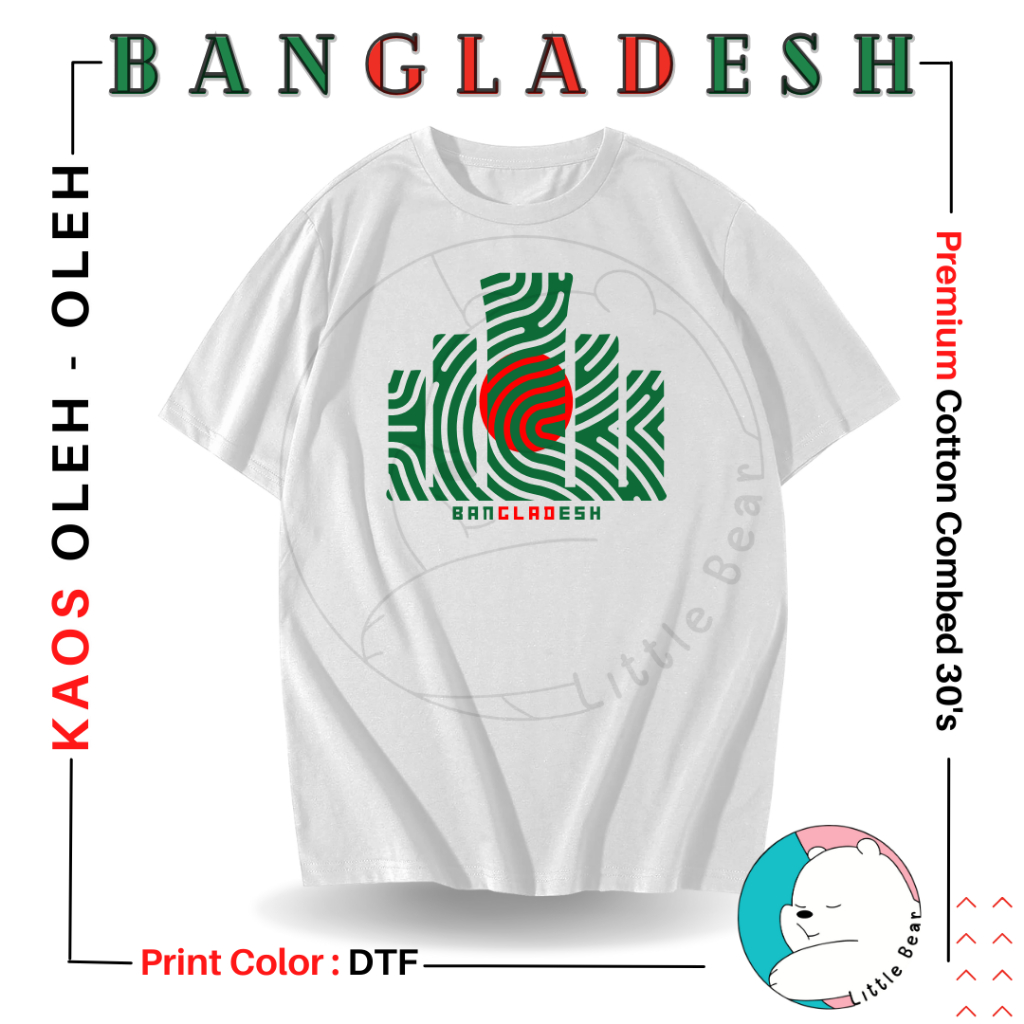 LITTLEBEAR KAOS SOUVENIR BANGLADESH BAJU TSHIRT OLEH-OLEH NEGARA BANGLADESH BANYAK GAMBAR VARIAN TYP