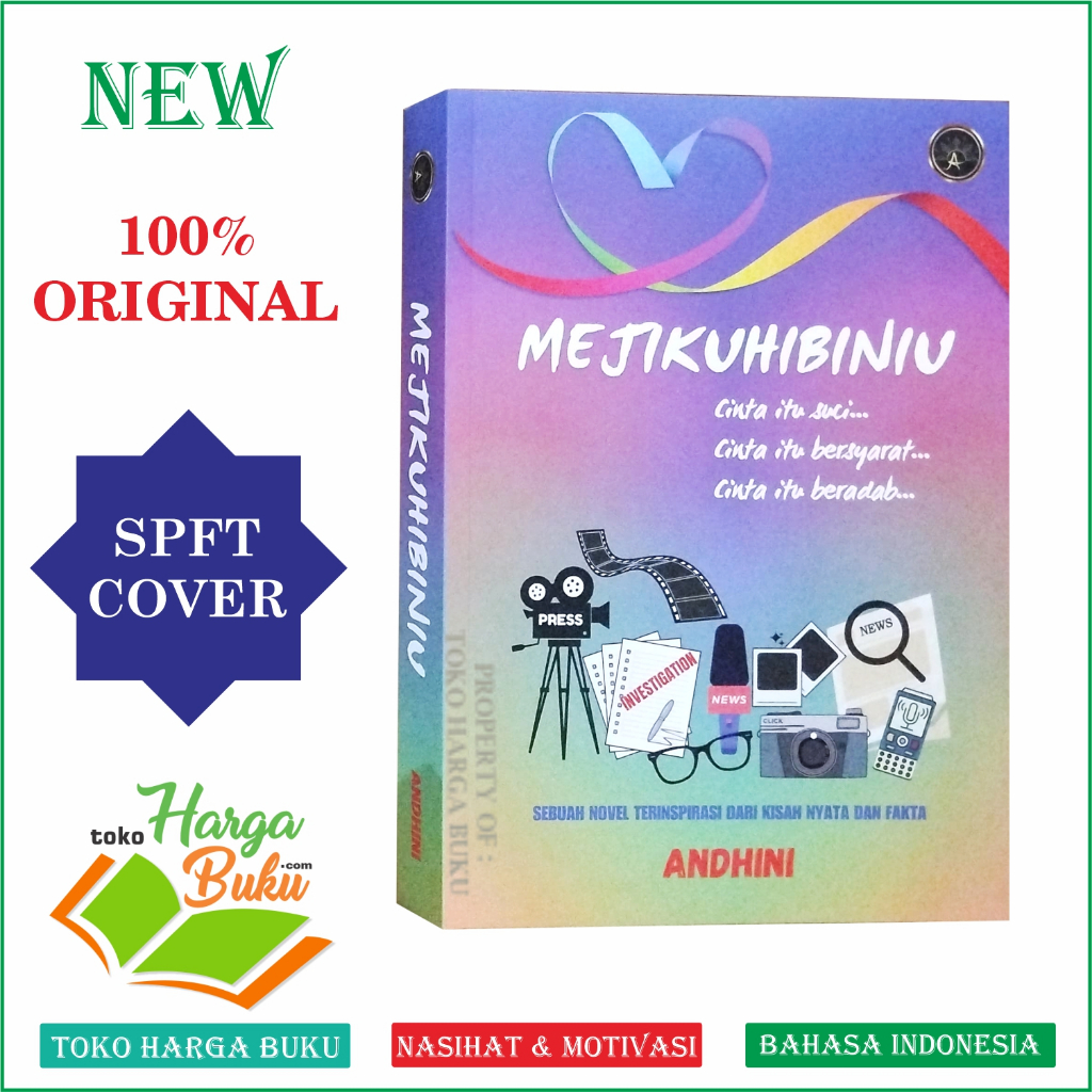 MEJIKUHIBINIU Cinta Itu Suci CInta Itu Bersyarat Cinta Itu Beradab Sebuah Novel Terinspirasi Dari Kisah Nyata dan Fakta Penerbit Askaramakka Intessar