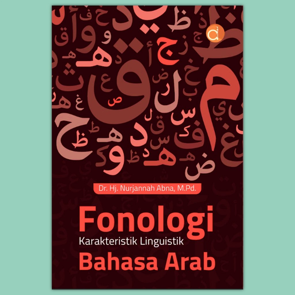 Buku Fonologi Karakteristik Linguistik Bahasa Arab - Nurjannah Abna