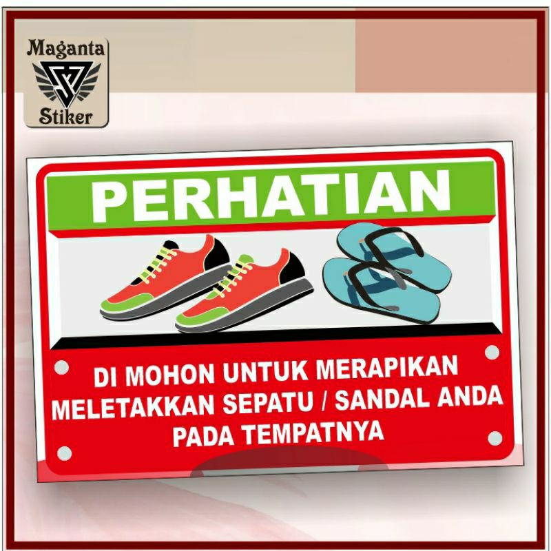 

Stiker ,perhatian di mohon untuk merapikan sandal sepatu anda pada tempatnya