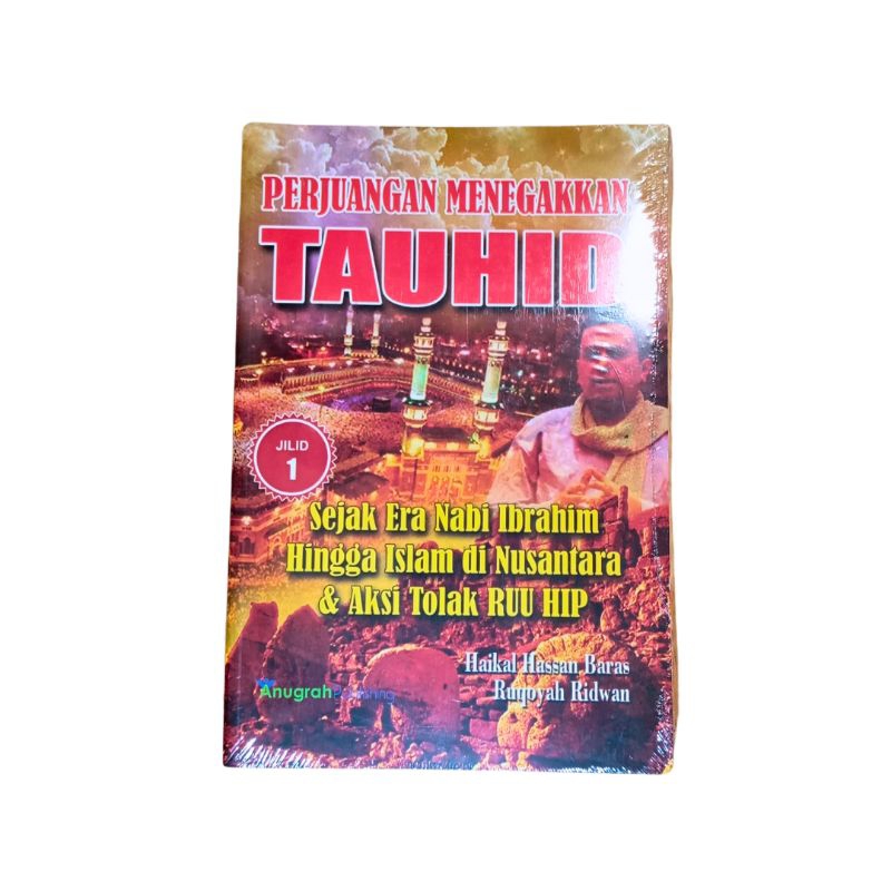 PERJUANGAN MENEGAKKAN TAUHID Sejak Era Nabi Ibrahim Hingga Islam di Nusantara & Aksi Tolak RUU HIP (