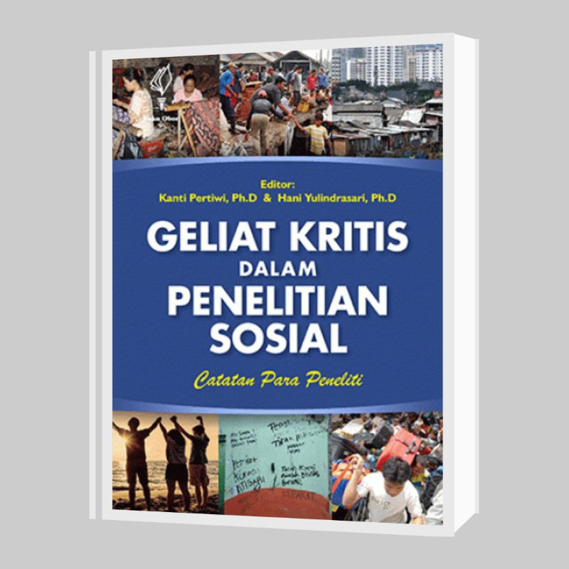 Geliat Kritis dalam Penelitian Sosial ; Catatan Para Peneliti - Kanti Pertiwi, Ph.D. & Hani Yulindra