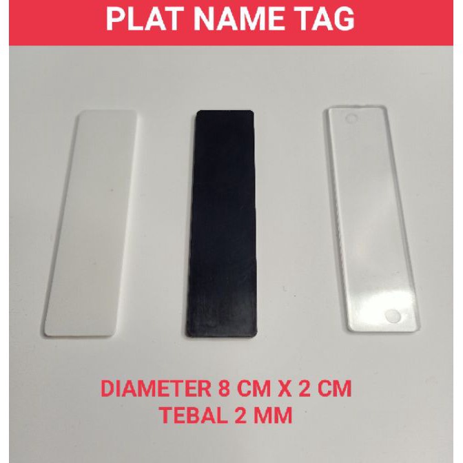 

FG2 PLAT NAME TAG PLASTICK Bahan Name Tag Plastick 8x2cm tebal 2mm isi 1pcspak