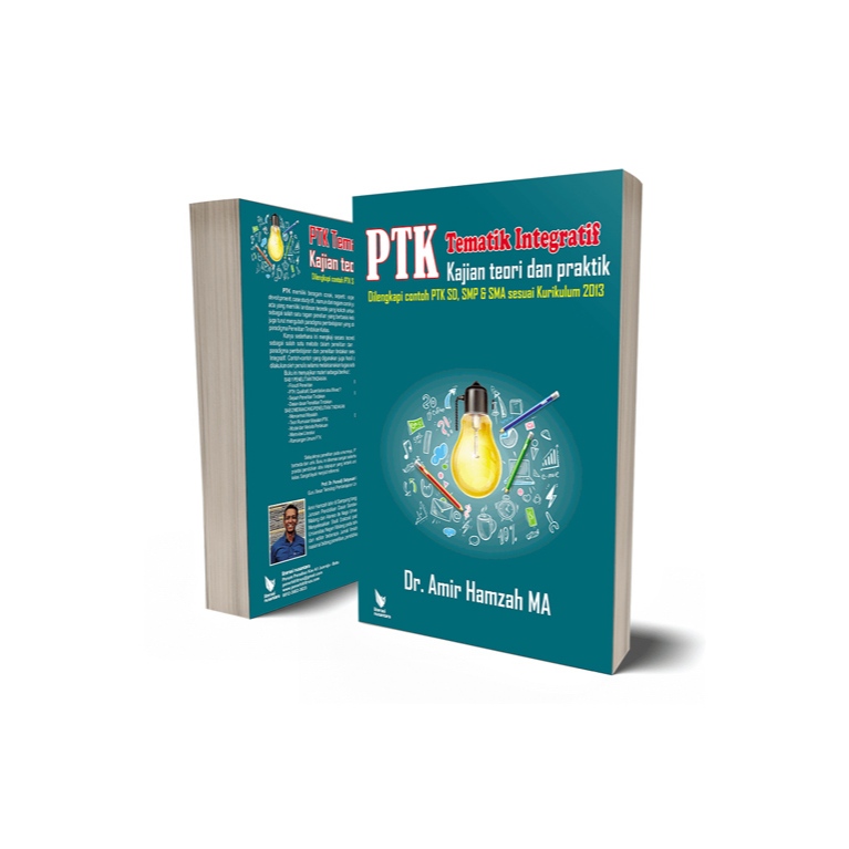 PTK Tematik Integratif Kajian Teori dan Praktik: Dilengkapi Contoh PTK SD, SMP & SMA sesuai Kurikulu