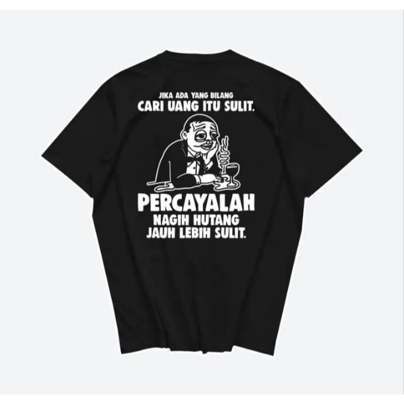 Kaos Kata-kata Perca nagih hutang jauh lebih sulit