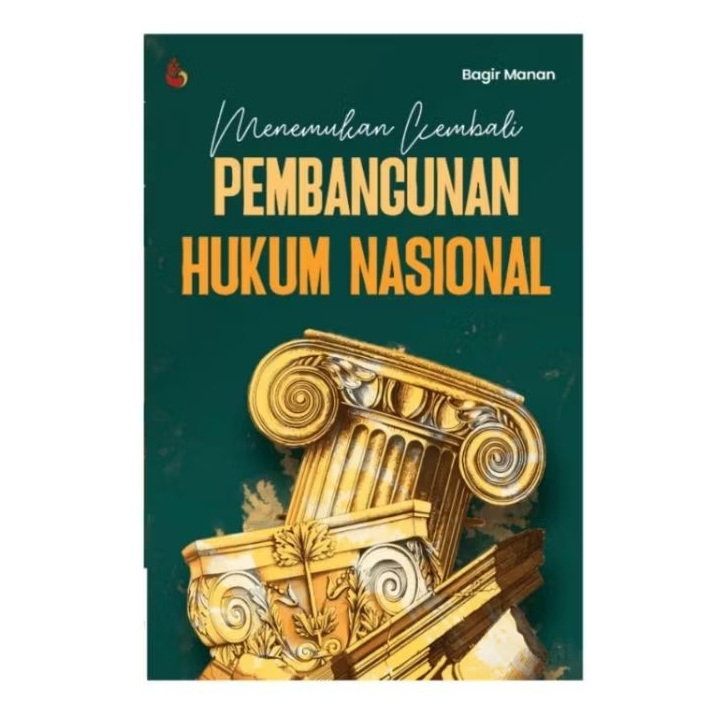 Menemukan Kembali Pembangunan Hukum Nasional - Bagir Manan