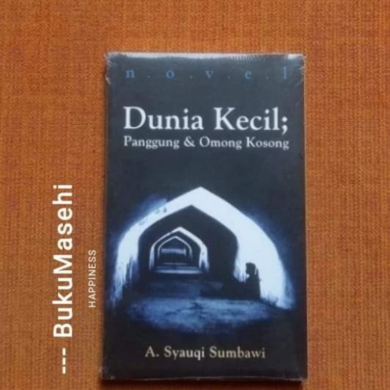 DUNIAKECIL; Panggung & Omong Kosong-- A. Syauqi Sumbawi
