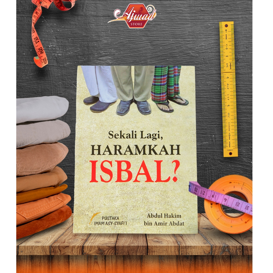 SEKALI LAGI, HARAMKAH ISBAL? - PUSTAKA IMAM SYAFII | Ajwad Store