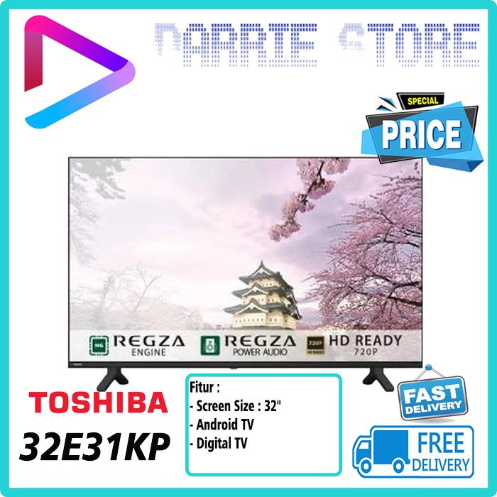 TOSHIBA LED TV - HD READY SMART TV ANDROID TV 32 INCH - 32E31KP