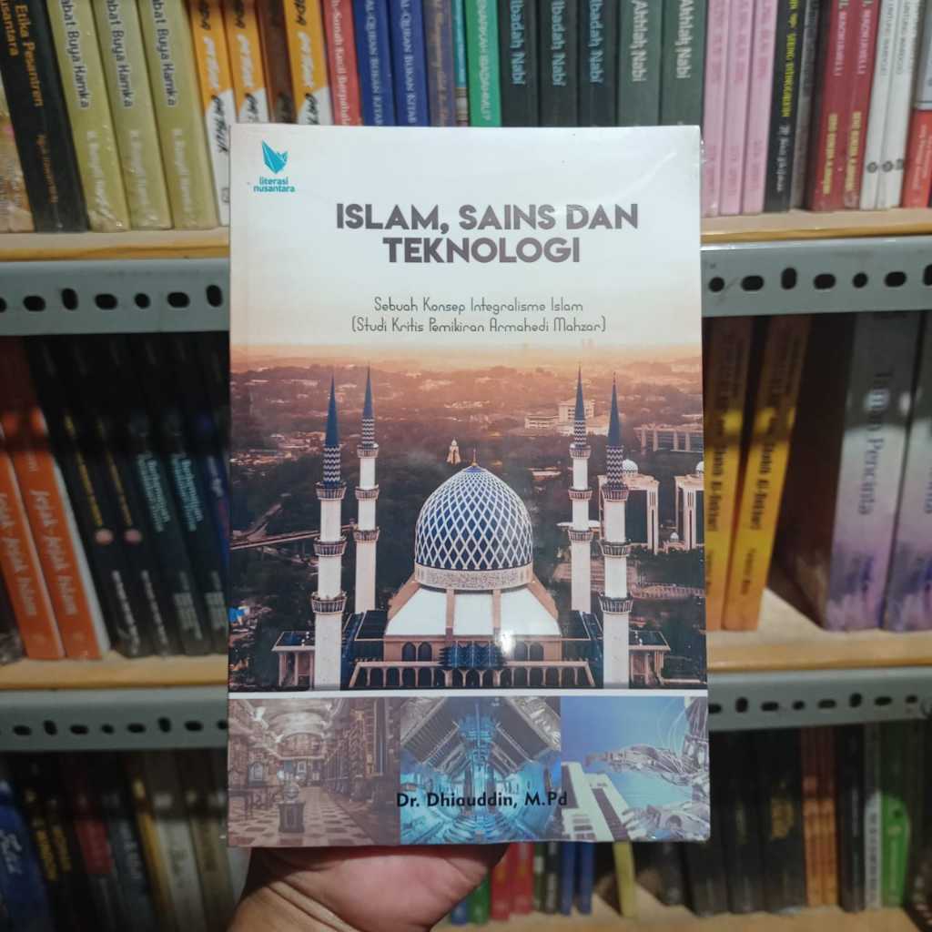 Buku Islam Sains dan Teknologi - Analisis Pemikiran Armahedi Mahzar - Litnus Bukumusi Original