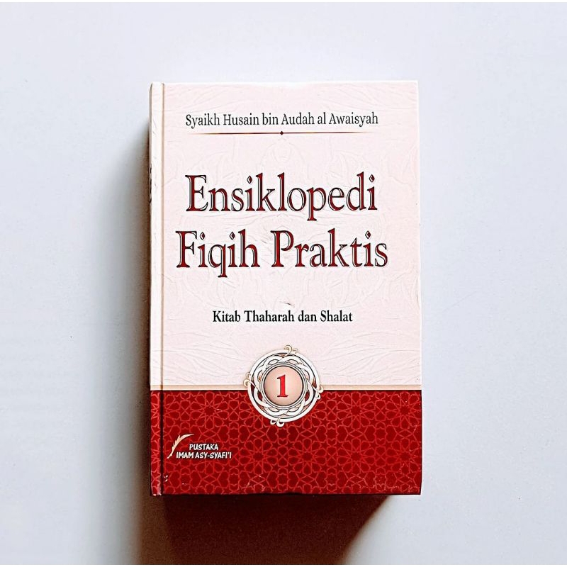 ENSIKLOPEDI FIQIH PRAKTIS JILID 1 Kitab Thaharah dan Shalat Karya Syaikh Husain bin Audah al Awaisya