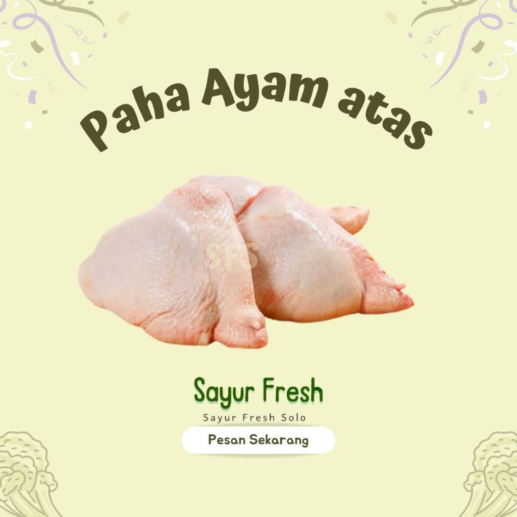 

Paha Atas Ayam 500 gr (READY PAGI JAM 5-9 DAN SIANG JAM 2)- Sayur Fresh Solo