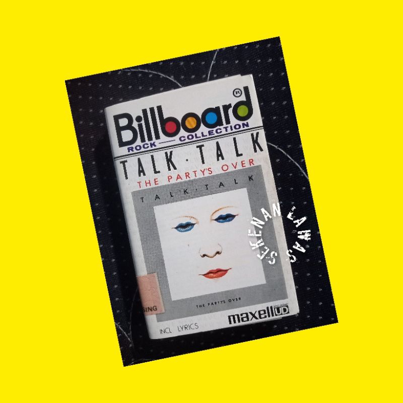 Kaset Talk Talk - The Party's Over /Pita Maxell /Ada Skip 1 Detik