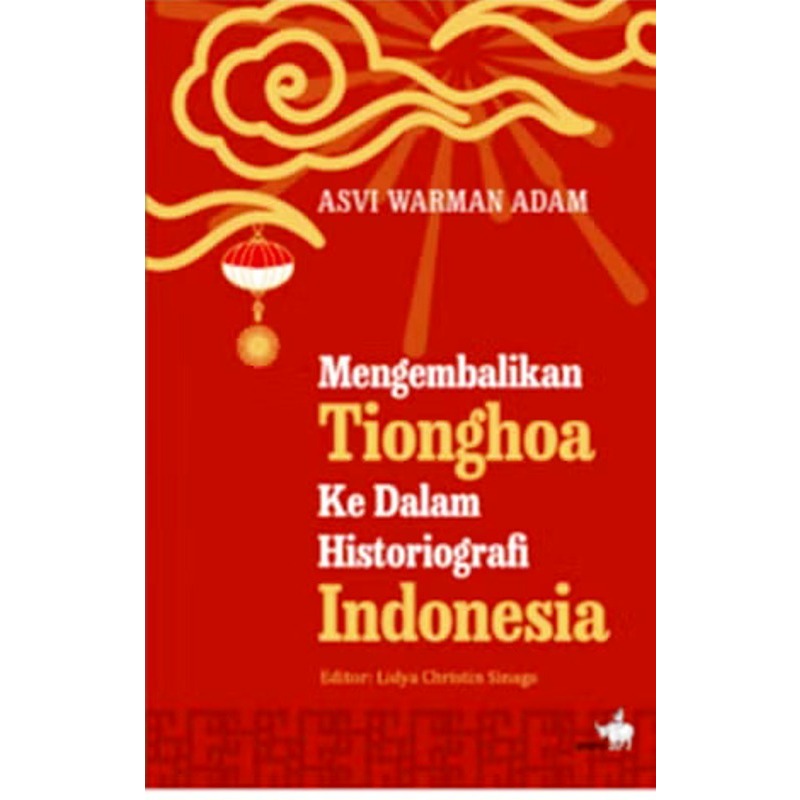 Mengembalikan Tionghoa ke dalam Historiografi Indonesia