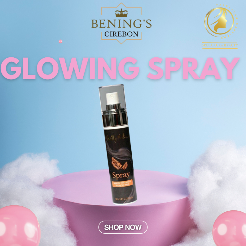 Glowing Spray | Facial mist spray Bening's Skincare Dr Oky pratama | Benings Clinic