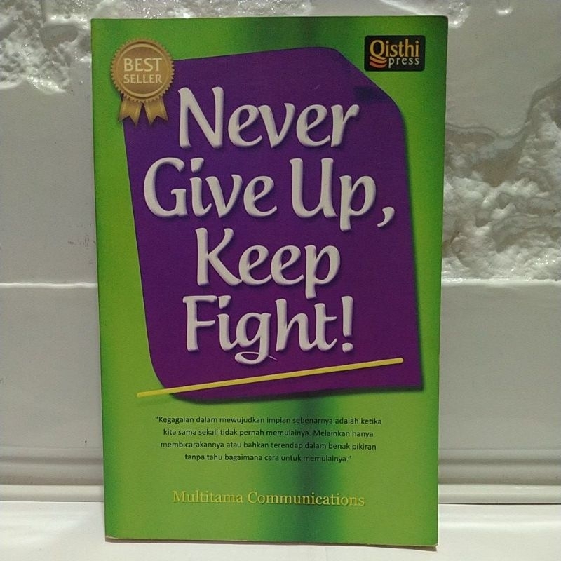 NEVER GIVE UP KEEP FIGHT  BUKU ORIGINAL