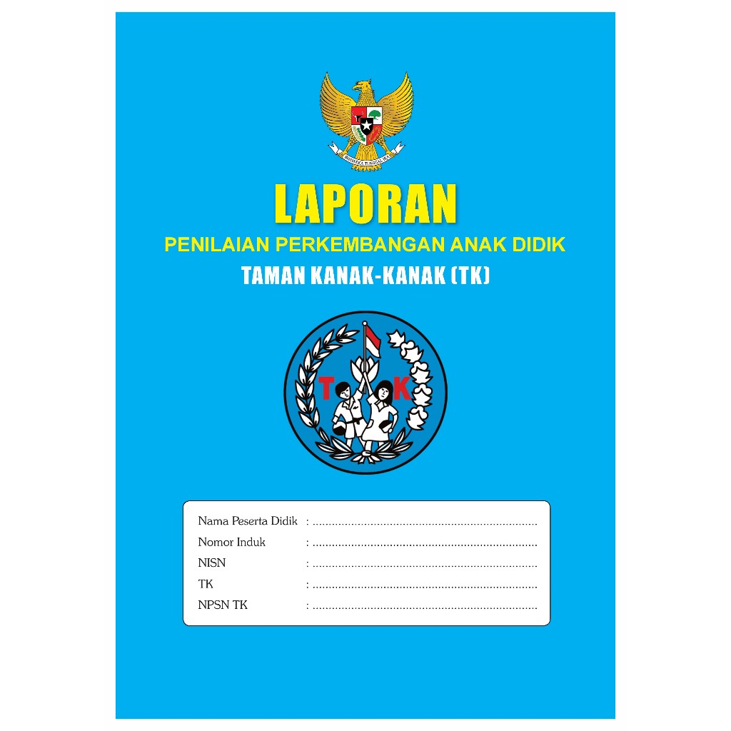 RAPORT TK K13 kelompok A dan B - Laporan Penilaian Perkembangan Anak Didik Taman Kanak-Kanak (TK)