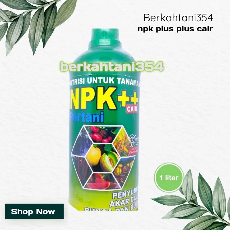 PUPUK CAIR NPK PLUS PLUS DENGAN GA3 1LITER pupuk pertumbuhan npk plus plus pupuk pembuahan dan pembu