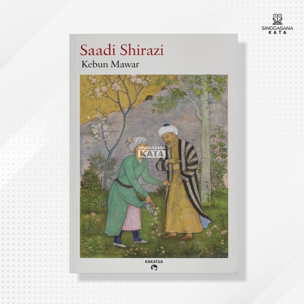 Buku Kebun Mawar (Gulistan) - Saadi Shirazi - Kakatua