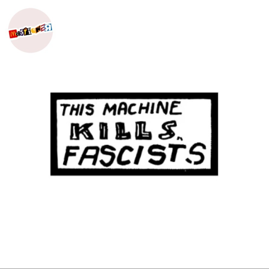 

sticker This Machine Kills Fascists slogan stiker protest hardcore punk grindcore