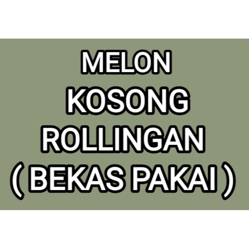 

MELON KOSONG ROLLINGAN