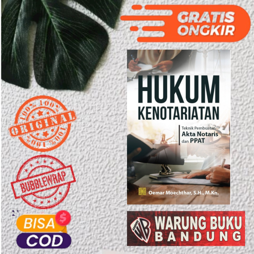 BUKU HUKUM KENOTARIATAN : TEKNIK PEMBUATAN AKTA NOTARIS DAN PPAT - Oemar Moechthar, S.H., M.Kn.