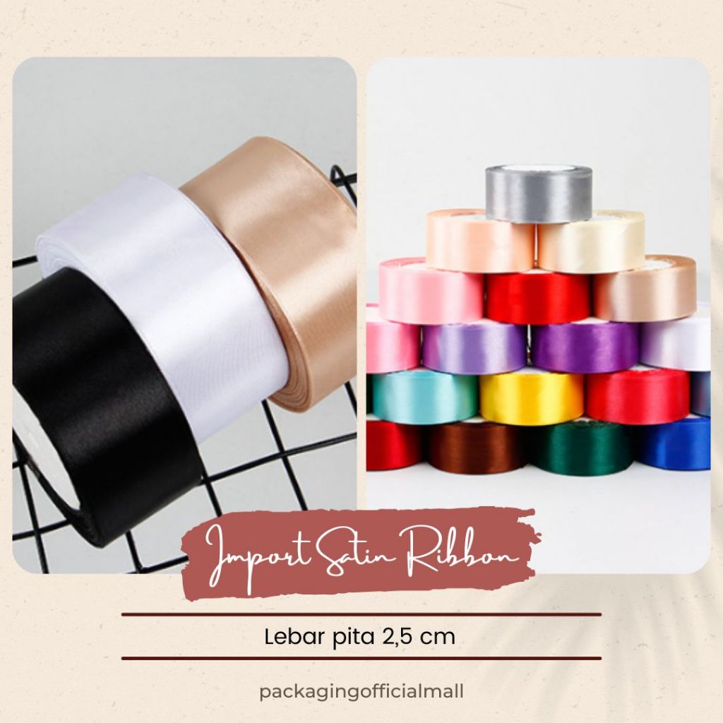 

IMPORT SATIN RIBBON 2.5 CM / PITA SATIN / PITA KADO / FLORIST SUPPLY