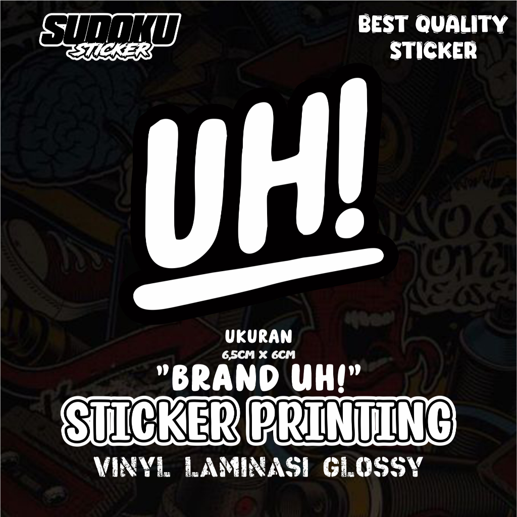 

STICKER STIKER PRINTING UH! BRAND VIRAL FYP AESTHETIC