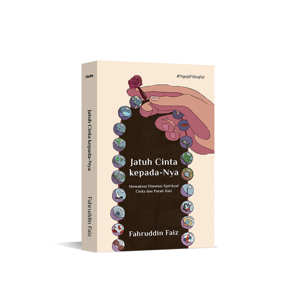 Buku Jatuh Cinta kepada-Nya : Memaknai Dimensi Spiritual Cinta dan Patah Hati - Fahruddin Faiz