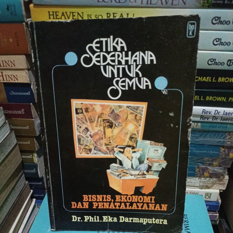Buku etika sederhana untuk semua / bisnis, ekonomi dan penatalayanan by Dr Phil Eka Darmaputera