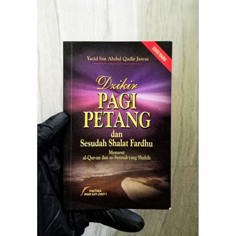 DZIKIR PAGI~PETANG DAN SESUDAH SHALAT FARDHU MENURUT AL-QUR'AN & AS-SUNNAH YANG SHAHIH (USTADZ YAZID