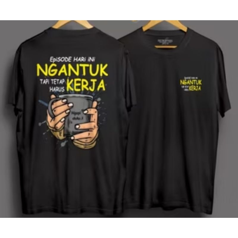 KAOS KATA2 VIRAL,KAOS OBLONG ATASAN,NGANTUK TAPI TETEP KERJA
